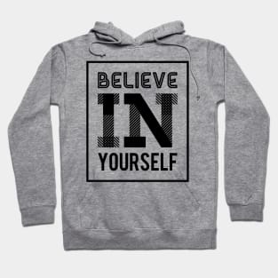 believe in yourself Hoodie